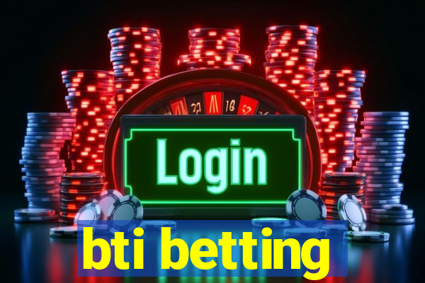 bti betting
